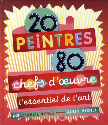 Couverture du livre « 20 peintres, 80 chefs-d'oeuvre ; l'essentiel de l'art » de Bouruet-Aubertot V. aux éditions Albin Michel