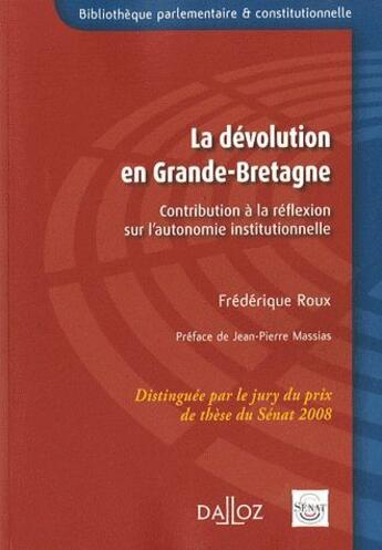 Couverture du livre « La dévolution en Grande-Bretagne ; contribution à la réflexion sur l'autonomie institutionnelle » de Frederique Roux aux éditions Dalloz