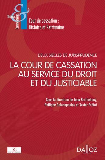 Couverture du livre « Deux siècles de jurisprudence : la cour de cassation au service du droit et du justiciable » de Xavier Pretot et Jean Barthelemy et Philippe Galanopoulos aux éditions Dalloz