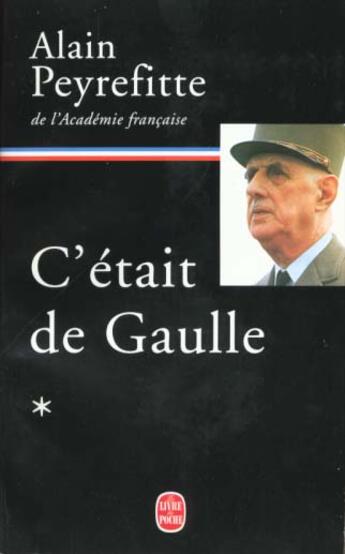 Couverture du livre « C'etait de gaulle - tome i » de Alain Peyrefitte aux éditions Le Livre De Poche