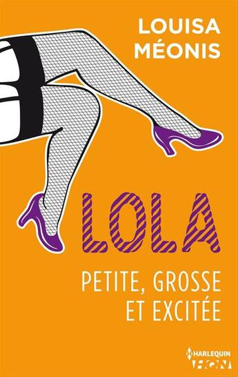 Couverture du livre « Lola t.2 ; petite, grosse et excitée » de Louisa Meonis aux éditions Hqn