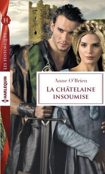 Couverture du livre « La châtelaine insoumise » de Anne O'Brien aux éditions Harlequin