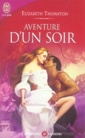 Couverture du livre « Aventure d'un soir » de Elizabeth Thornton aux éditions J'ai Lu