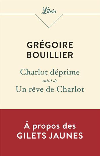 Couverture du livre « Charlot déprime ; un rêve de Charlot » de Gregoire Bouillier aux éditions J'ai Lu