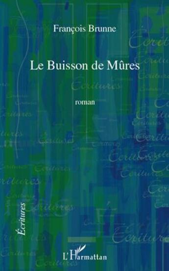 Couverture du livre « Le buisson de mûres » de Francois Brunne aux éditions L'harmattan