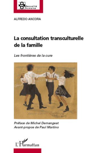 Couverture du livre « La consultation transculturelle de la famille ; les frontieres de la cure » de Alfredo Ancora aux éditions Editions L'harmattan