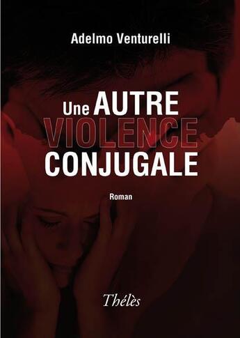 Couverture du livre « Une autre violence conjugale » de Adelmo Venturelli aux éditions Theles