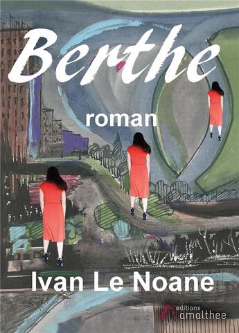 Couverture du livre « Berthe » de Ivan Le Noane aux éditions Amalthee