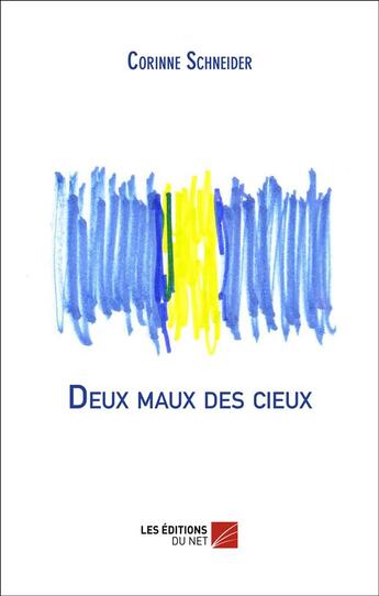 Couverture du livre « Deux maux des cieux » de Corinne Schneider aux éditions Editions Du Net