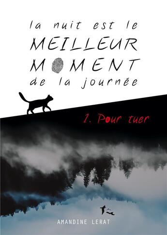 Couverture du livre « La nuit est le meilleur moment de la journée t.1 : pour tuer » de Amandine Lerat aux éditions Books On Demand