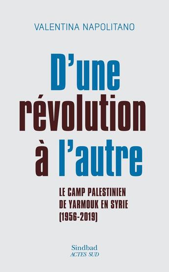 Couverture du livre « D'une révolution à l'autre : Générations de militants palestiniens en Syrie (1960-2019) » de Napolitano Valentina aux éditions Actes Sud