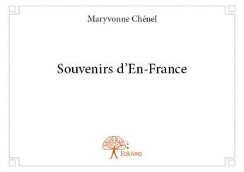 Couverture du livre « Souvenirs d'en-France » de Maryvonne Chénel aux éditions Edilivre