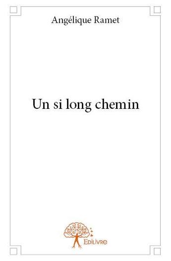 Couverture du livre « Un si long chemin » de Angelique Ramet aux éditions Edilivre