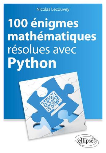 Couverture du livre « 100 énigmes mathématiques résolues avec Python » de Nicolas Lecouvey aux éditions Ellipses