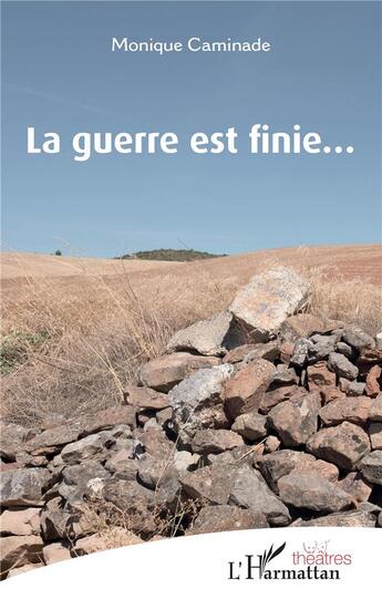 Couverture du livre « La guerre est finie... » de Monique Caminade aux éditions L'harmattan