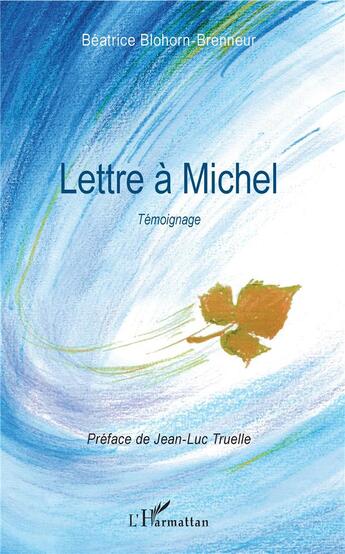 Couverture du livre « Lettre à Michel » de Beatrice Blohorn-Brenneur aux éditions L'harmattan