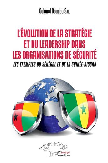 Couverture du livre « L'évolution de la stratégie et du leadership dans les organisations de sécurité ; les exemples du Sénégal et de la Guinée-Bissau » de Doudou Sall aux éditions L'harmattan