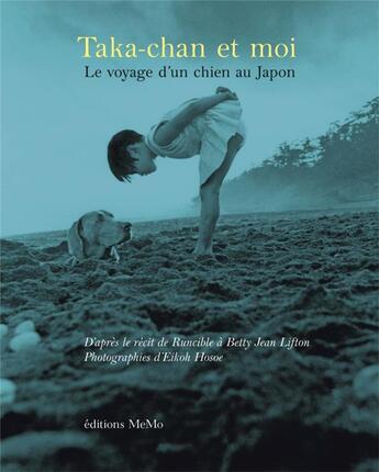 Couverture du livre « Taka-chan et moi : le voyage d'un chien au Japon » de Eikoh Hosoe et Betty Jean Lifton aux éditions Memo