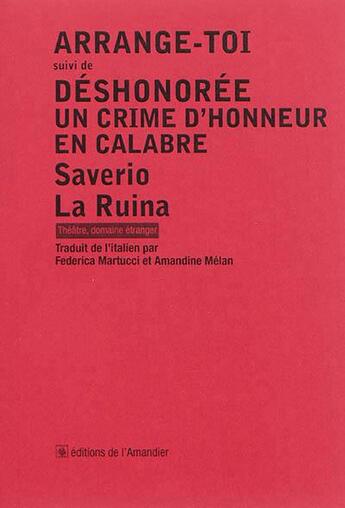 Couverture du livre « Arrange-toi ; déshonorée, un crime d'honneur en Calabre » de Saverio La Ruina aux éditions L'amandier