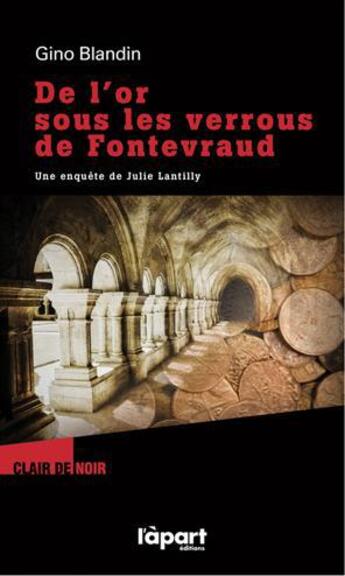 Couverture du livre « De l'or sous les verrous de Fontevraud » de Gino Blandin aux éditions L'a Part Buissonniere