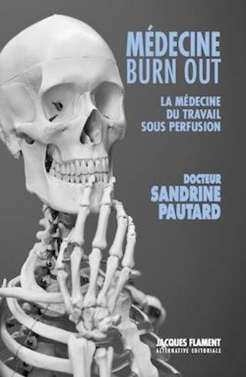 Couverture du livre « Médecine burn out : la médecine du travail sous perfusion » de Sandrine Pautard aux éditions Jacques Flament