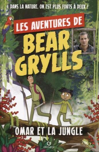 Couverture du livre « Les aventures de Bear Grylls : Omar et la jungle » de Bear Grylls aux éditions Gremese