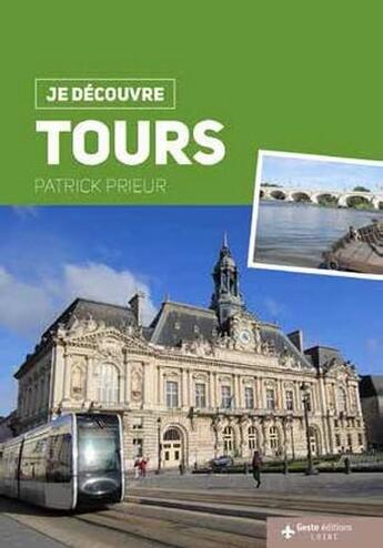 Couverture du livre « Je découvre ; Tours » de Patrick Prieur aux éditions Geste