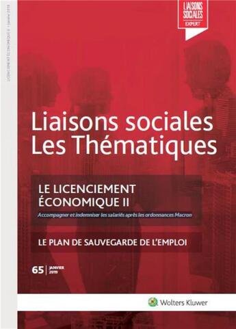 Couverture du livre « Liaisons sociales ; les thématiques t.65 ; le licenciement économique t.2 ; accompagner et indemniser les salariés après les ordonnances Macron ; le plan de sauvegarde de l'emploi (édition 2019) » de Pascal Lagoutte et Remy Favre aux éditions Liaisons