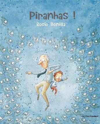 Couverture du livre « Piranhas ! » de Rocio Bonilla aux éditions Pere Fouettard