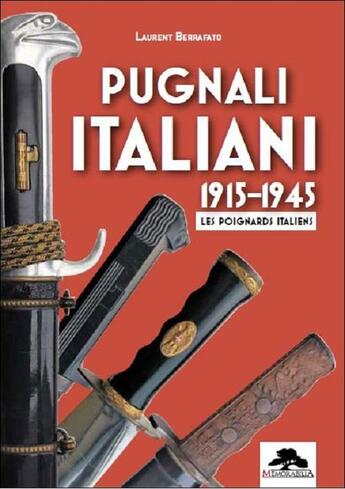 Couverture du livre « PUGNALI ITALIANI - 1915-1945 - LES POIGNARDS ITALIENS » de Laurent Berrafato aux éditions Regi Arm