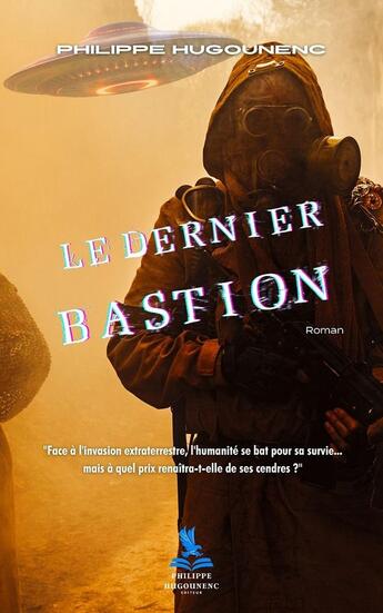 Couverture du livre « Le Dernier Bastion » de Philippe Hugounenc aux éditions Philippe Hugounenc