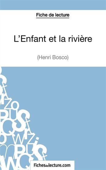 Couverture du livre « L'enfant et la rivière de Henri Bosco : analyse complète de l'½uvre » de Vanessa Grosjean aux éditions Fichesdelecture.com