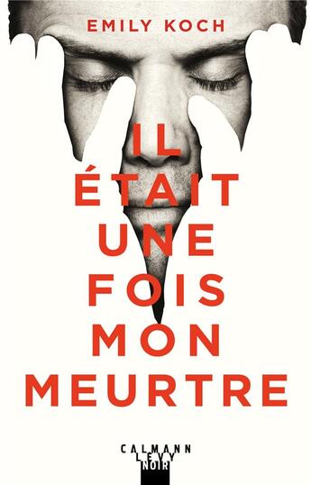 Couverture du livre « Il était une fois mon meurtre » de Emily Koch aux éditions Calmann-levy