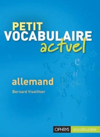 Couverture du livre « Petit vocabulaire actuel ; allemand » de Bernard Viselthier aux éditions Ophrys