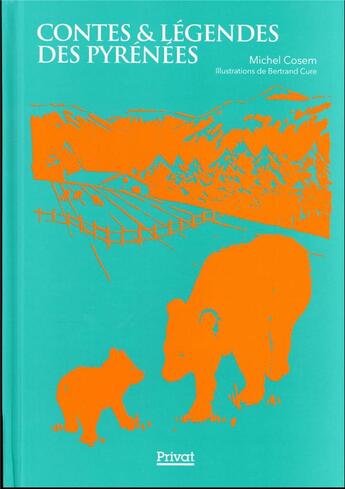 Couverture du livre « Contes & légendes des Pyrénées » de Michel Cosem et Bertrand Cure aux éditions Privat