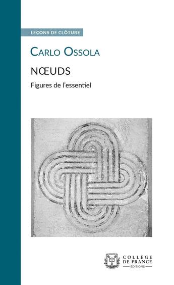 Couverture du livre « Noeuds : Figures de l'essentiel » de Carlo Ossola aux éditions College De France