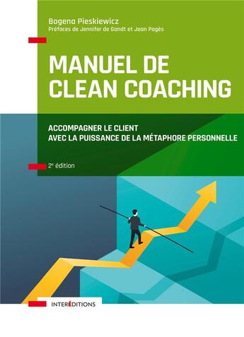 Couverture du livre « Manuel de clean coaching ; accompagner le client avec la puissance de la métaphore personnelle (2e édition) » de Bogena Pieskiewicz aux éditions Intereditions