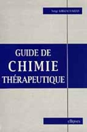 Couverture du livre « Guide de chimie therapeutique » de Kirkiacharian S. aux éditions Ellipses