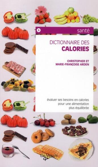 Couverture du livre « Dictionnaire des calories » de Maria-Francoise Arden et Christophe Arden aux éditions De Vecchi