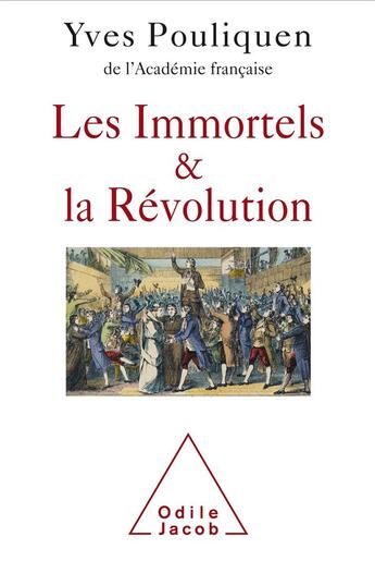 Couverture du livre « Les Immortels et la Révolution » de Yves Pouliquen aux éditions Odile Jacob