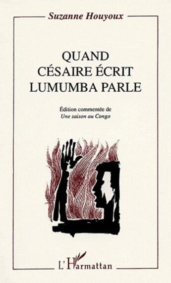 Couverture du livre « Quand Césaire écrit Lumumba parle » de Suzanne Houyoux aux éditions L'harmattan