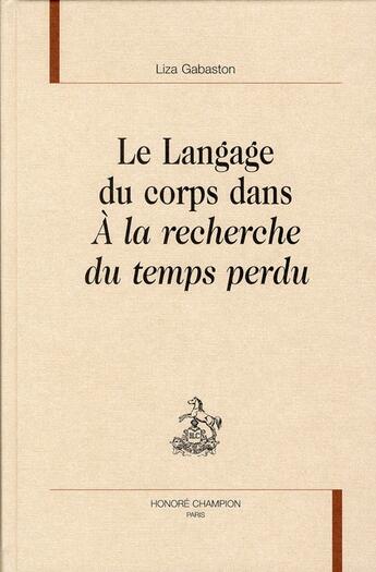 Couverture du livre « Le langage du corps dans à la recherche du temps perdu » de Liza Gabaston aux éditions Honore Champion