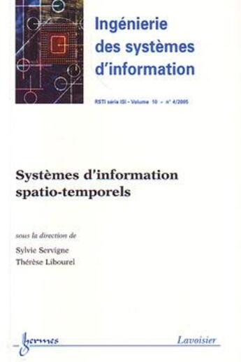 Couverture du livre « Systemes d'information spatiotemporels ingenierie des systemes d'information rsti serie isi vol 10 n » de Libourel aux éditions Hermes Science Publications