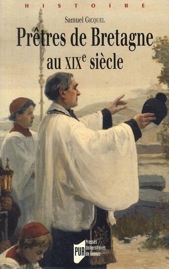 Couverture du livre « Prêtres de Bretagne au XIX siècle » de Samuel Gicquel aux éditions Pu De Rennes