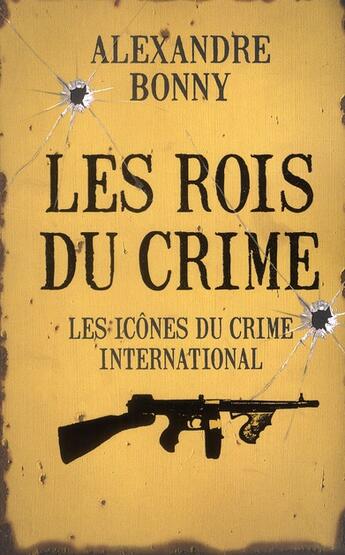 Couverture du livre « Les rois du crime - tome 2 les icones du crime - vol02 » de Bonny Alexandre aux éditions First