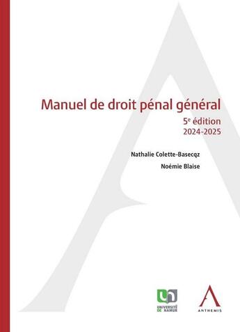 Couverture du livre « Manuel de droit pénal général (édition 2024/2025) » de Nathalie Colette-Basecqz et Noemie Blaise aux éditions Anthemis