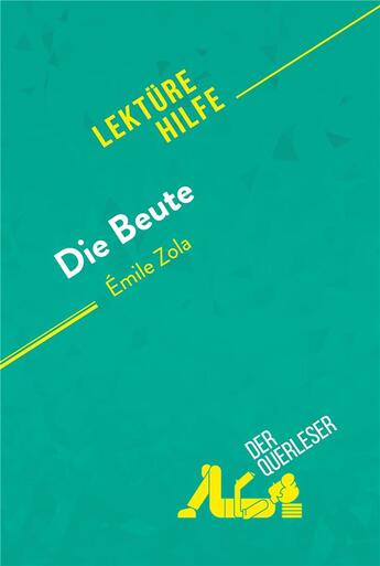 Couverture du livre « Die Beute von Émile Zola (Lektürehilfe) » de  aux éditions Derquerleser.de