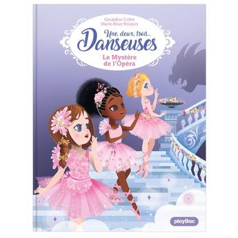 Couverture du livre « Une, deux, trois danseuses Tome 5 : le mystère de l'Opéra » de Geraldine Collet et Marie-Rose Boisson aux éditions Play Bac