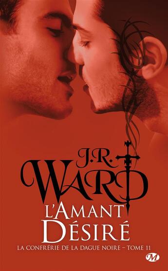 Couverture du livre « La confrérie de la dague noire Tome 11 : l'amant désiré » de J.R. Ward aux éditions Milady