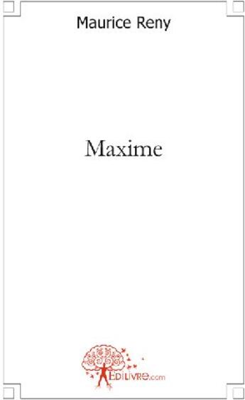 Couverture du livre « Maxime » de Maurice Reny aux éditions Edilivre